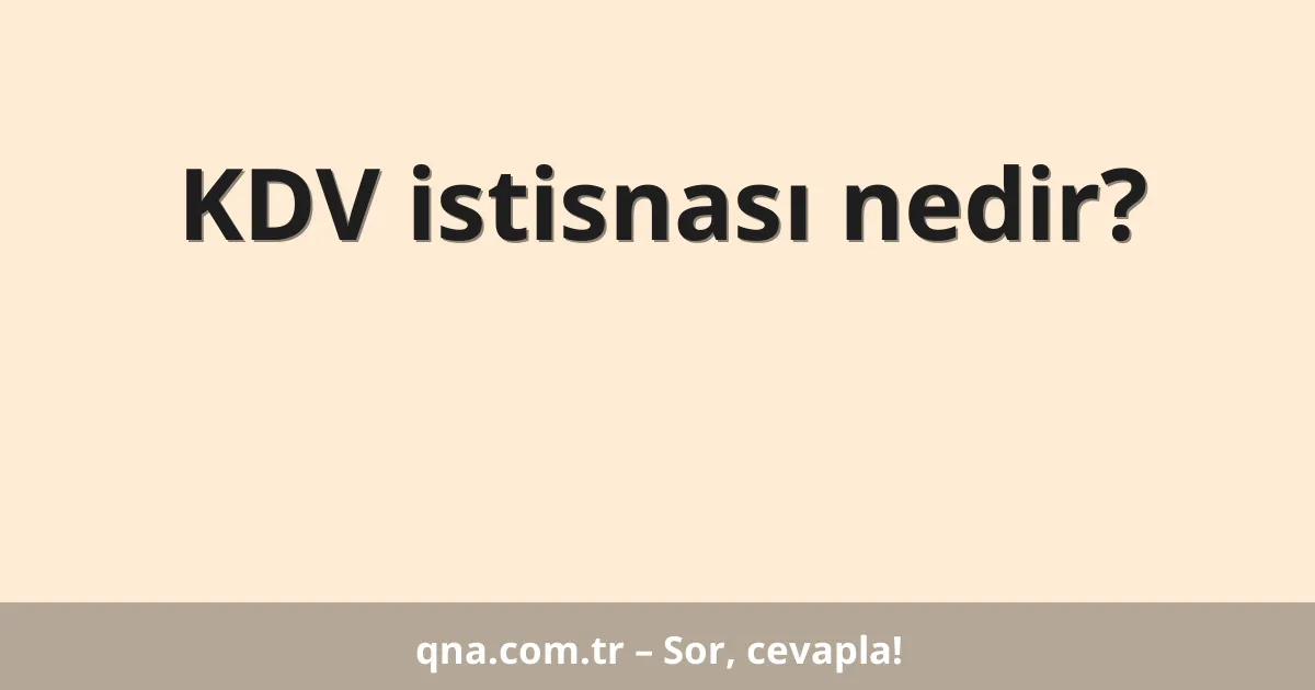 KDV istisnası nedir?