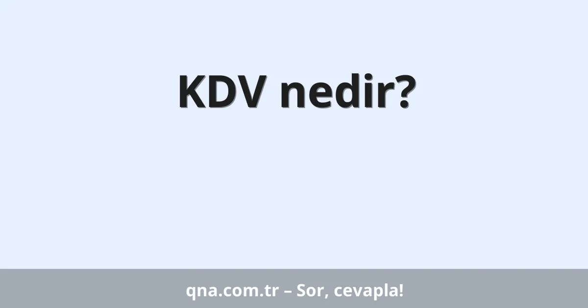 KDV nedir?