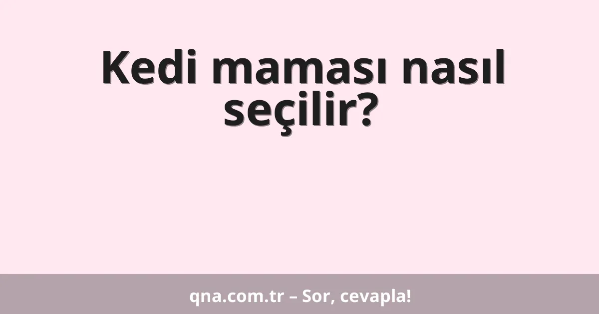 Kedi maması nasıl seçilir?