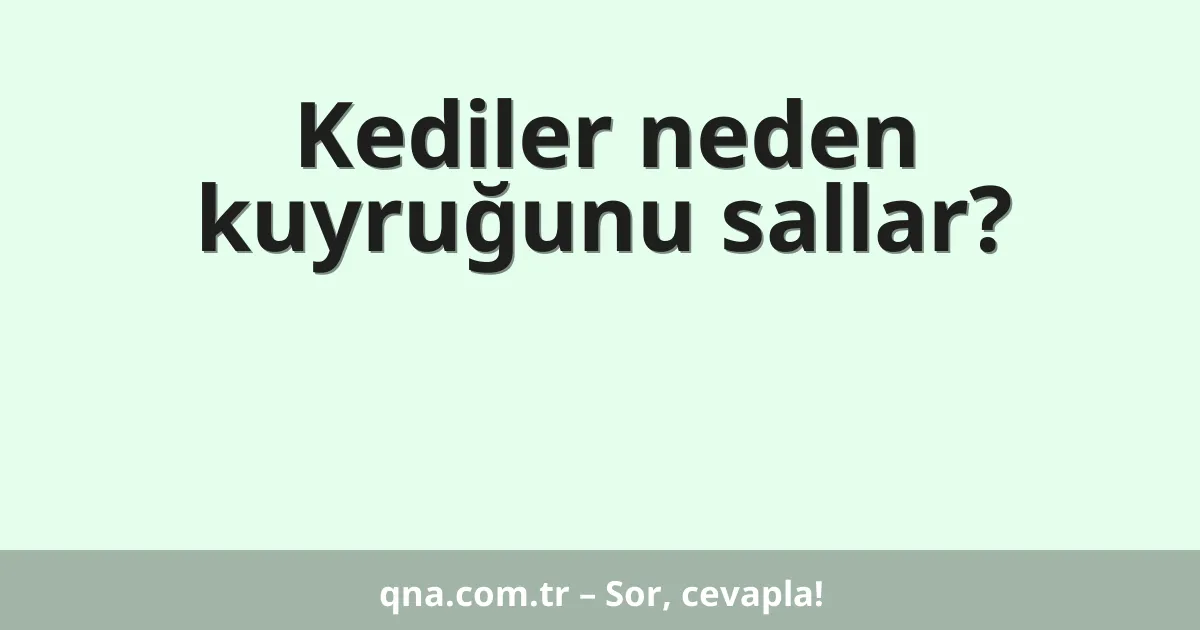 Kediler neden kuyruğunu sallar?