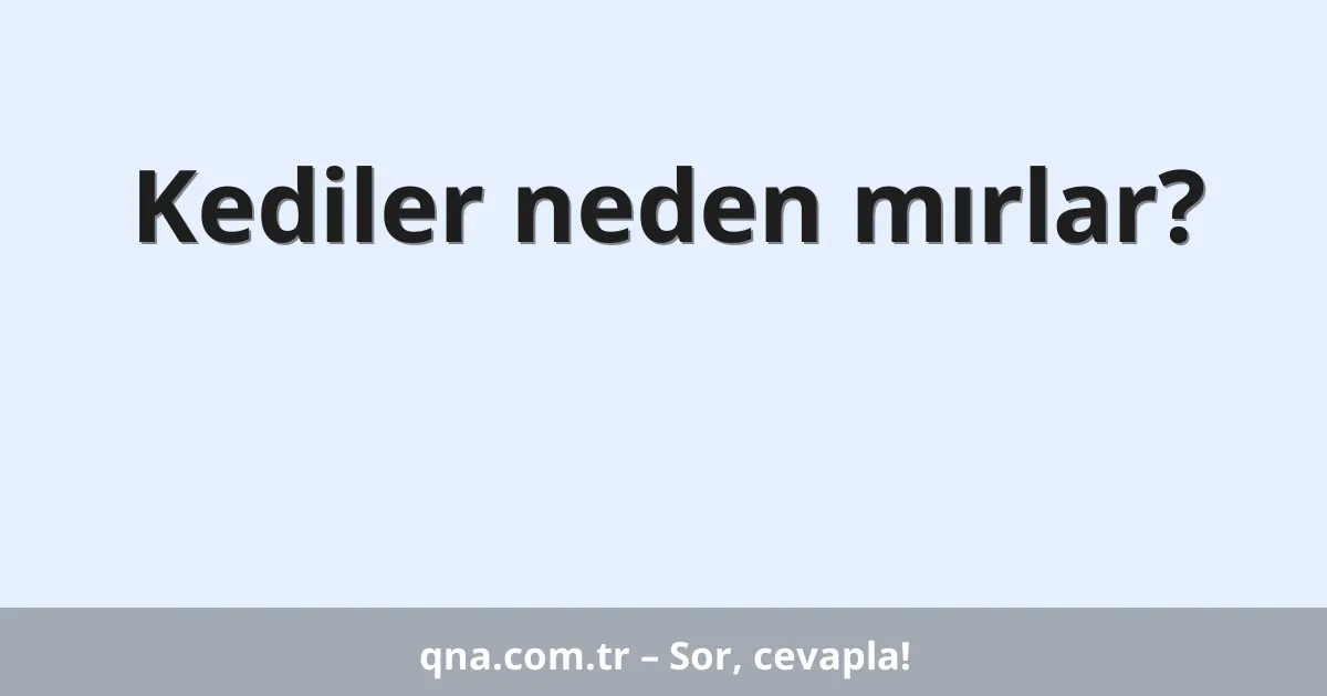 Kediler neden mırlar?