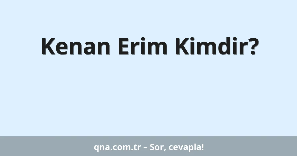Kenan Erim Kimdir?