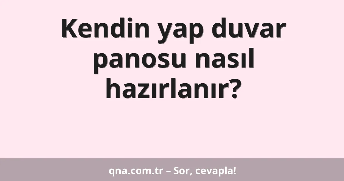 Kendin yap duvar panosu nasıl hazırlanır?