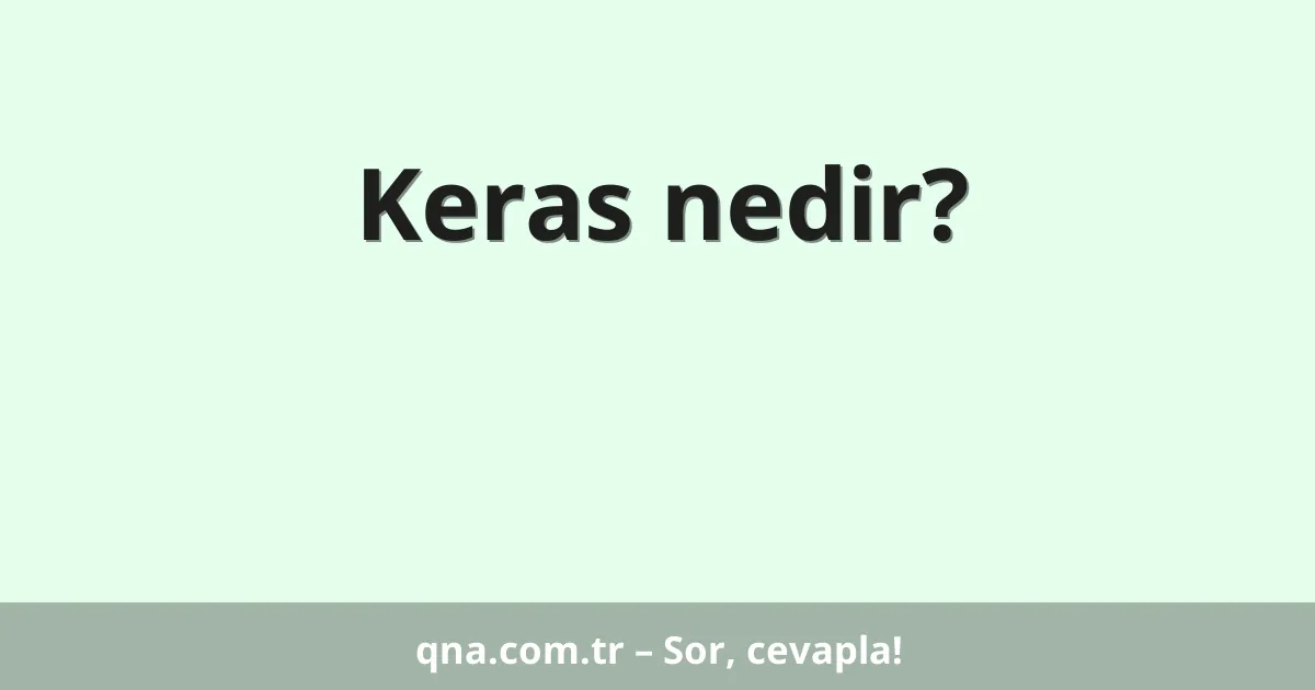 Keras nedir?