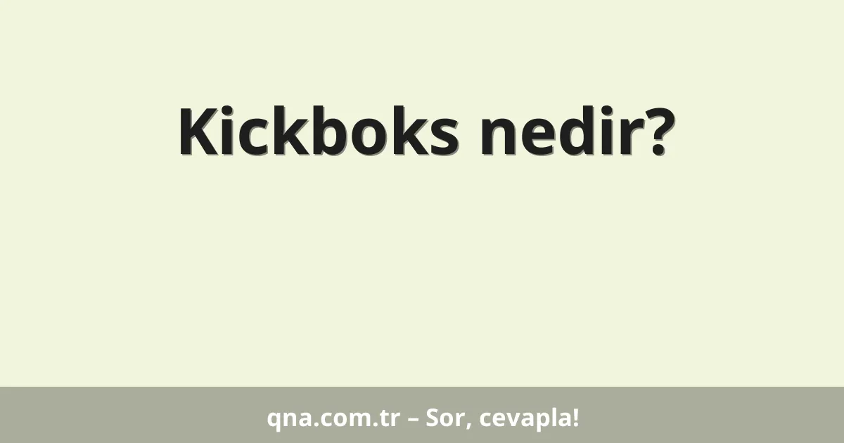 Kickboks nedir?