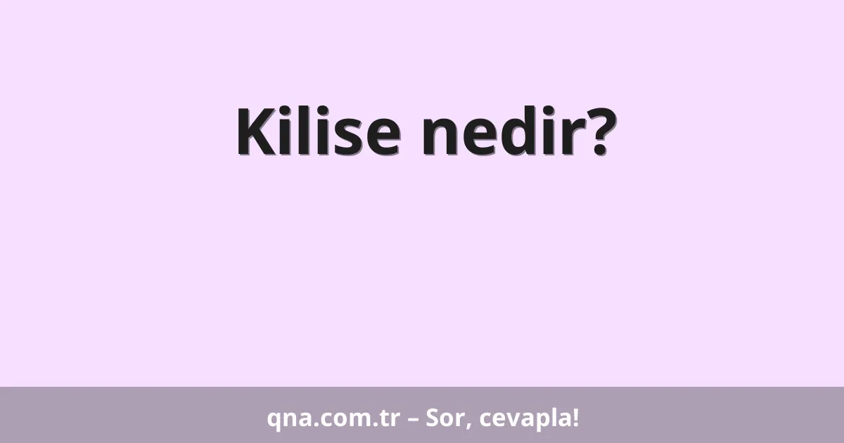 Kilise nedir?