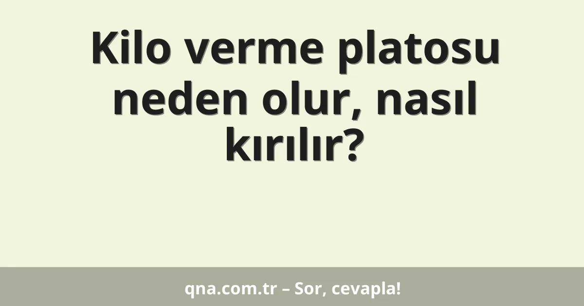 Kilo verme platosu neden olur, nasıl kırılır?