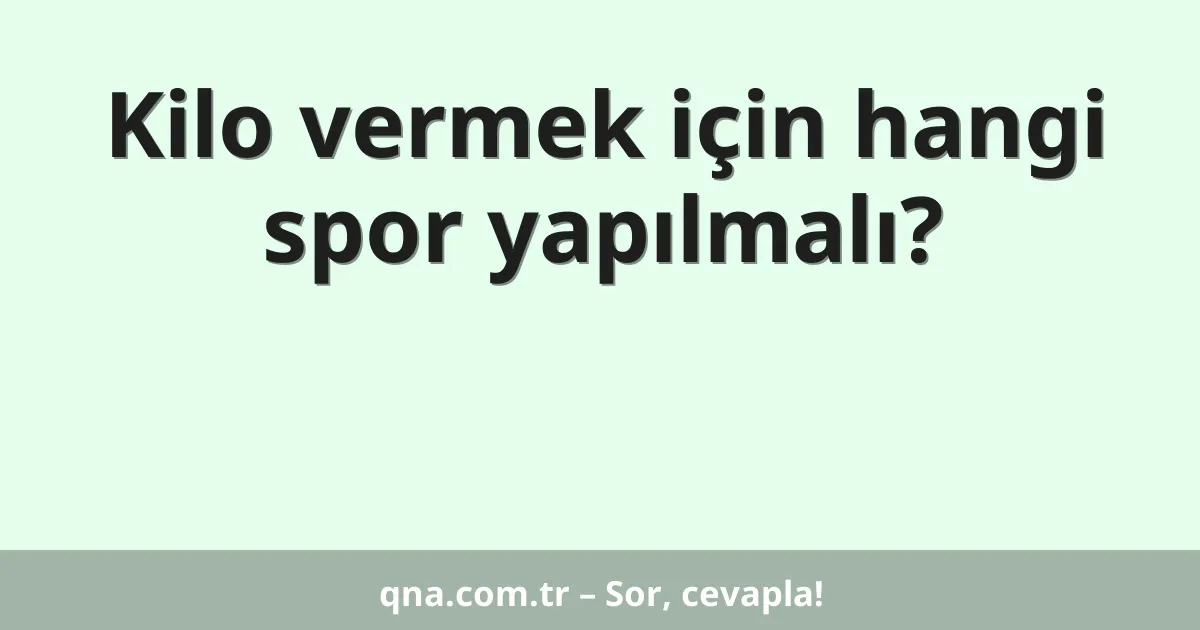 Kilo vermek için hangi spor yapılmalı?