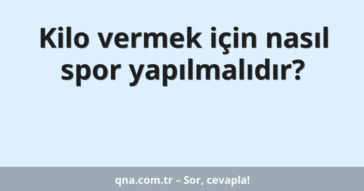 Kilo vermek için nasıl spor yapılmalıdır?