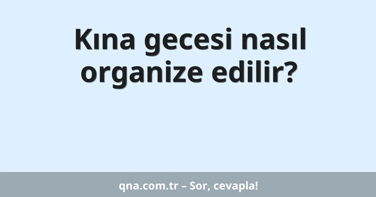 Kına gecesi nasıl organize edilir?