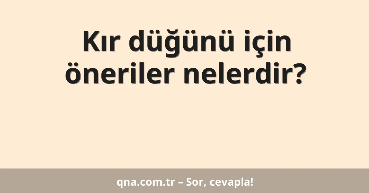 Kır düğünü için öneriler nelerdir?