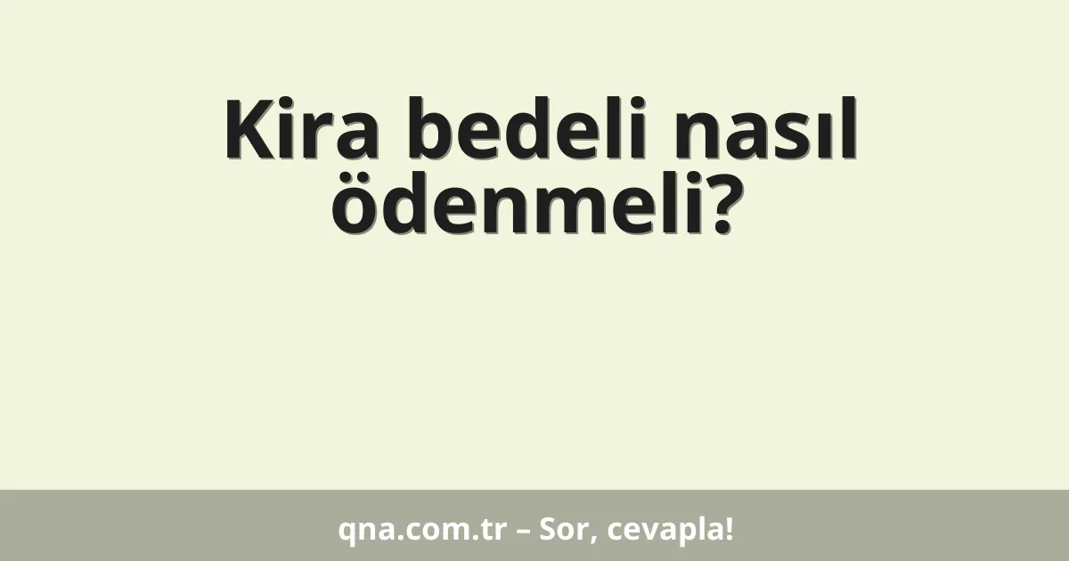 Kira bedeli nasıl ödenmeli?