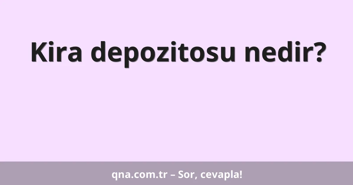 Kira depozitosu nedir?