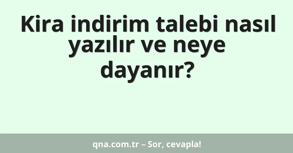 Kira indirim talebi nasıl yazılır ve neye dayanır?