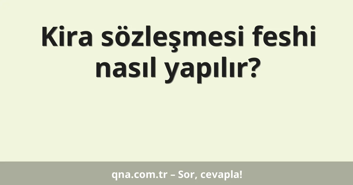 Kira sözleşmesi feshi nasıl yapılır?