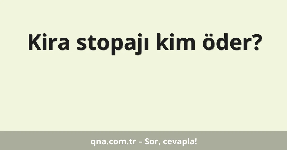 Kira stopajı kim öder?