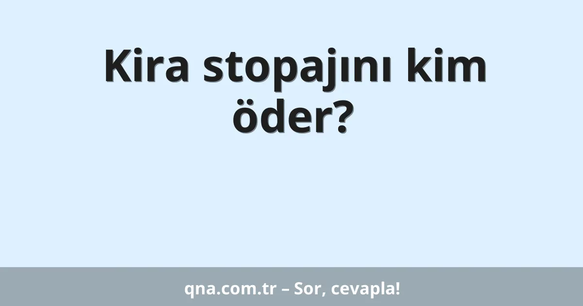 Kira stopajını kim öder?