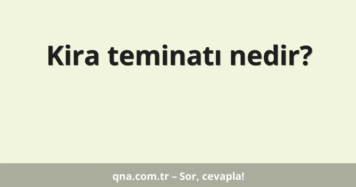 Kira teminatı nedir?