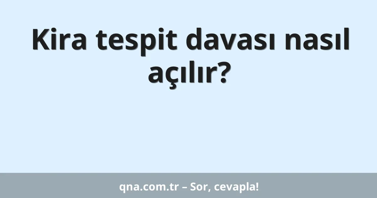 Kira tespit davası nasıl açılır?