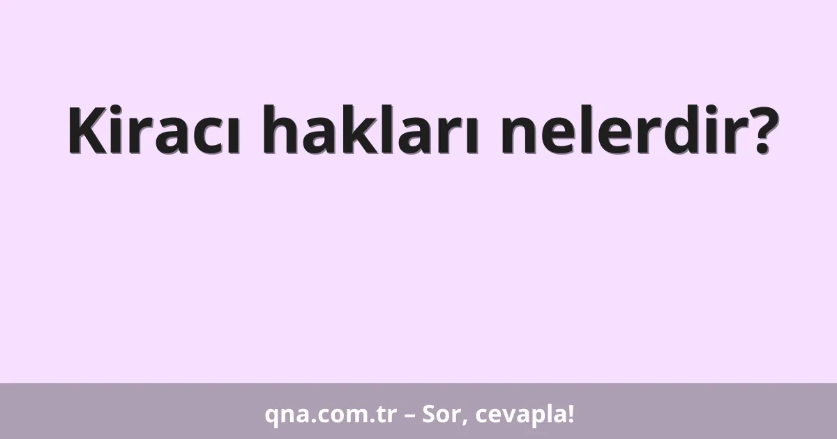 Kiracı hakları nelerdir?
