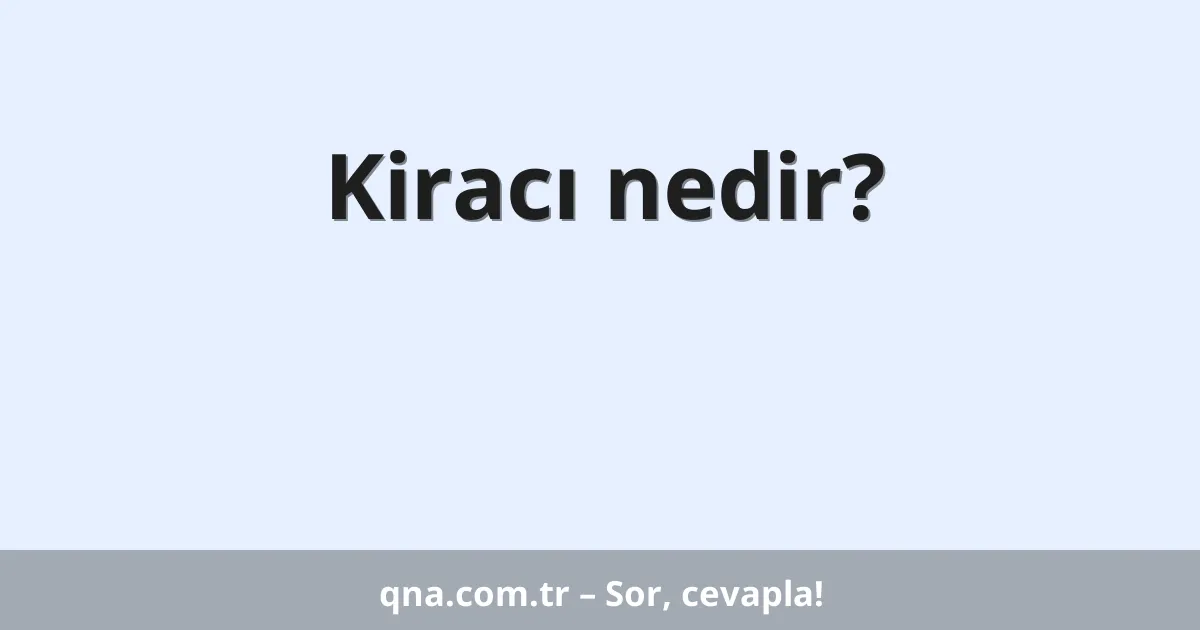 Kiracı nedir?