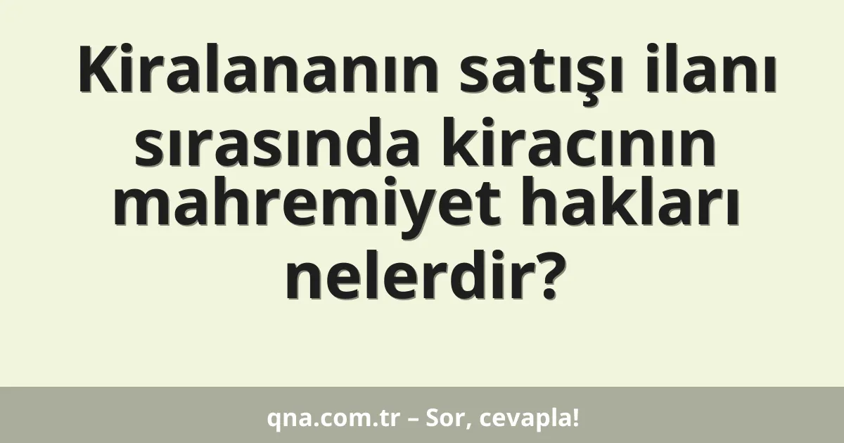 Kiralananın satışı ilanı sırasında kiracının mahremiyet hakları nelerdir?