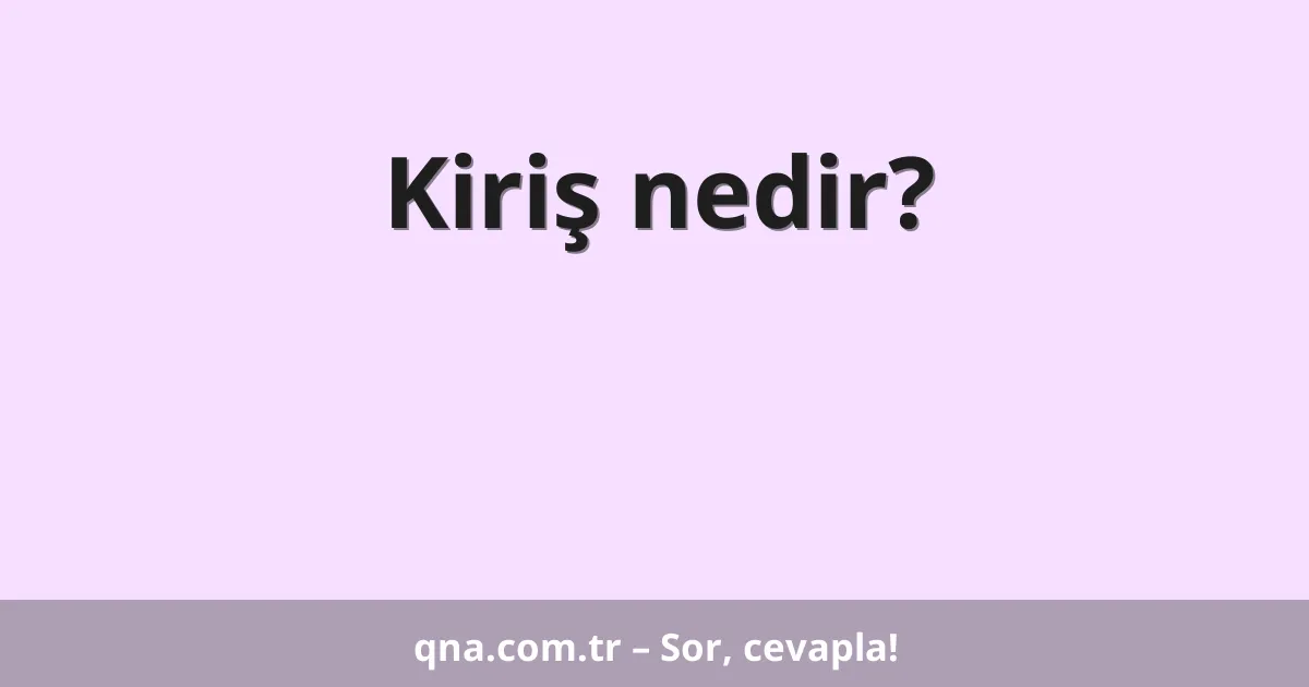 Kiriş nedir?