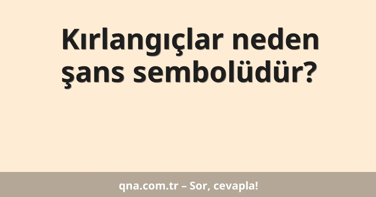 Kırlangıçlar neden şans sembolüdür?