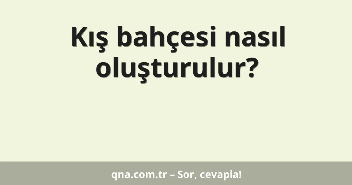 Kış bahçesi nasıl oluşturulur?