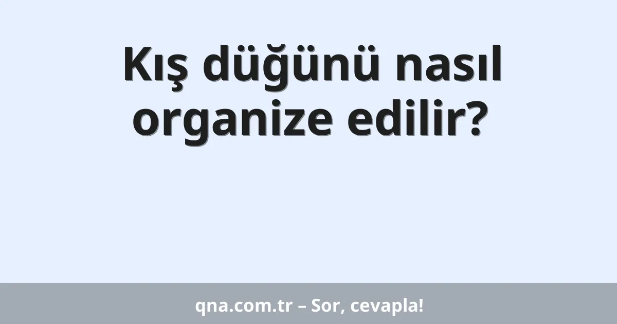 Kış düğünü nasıl organize edilir?