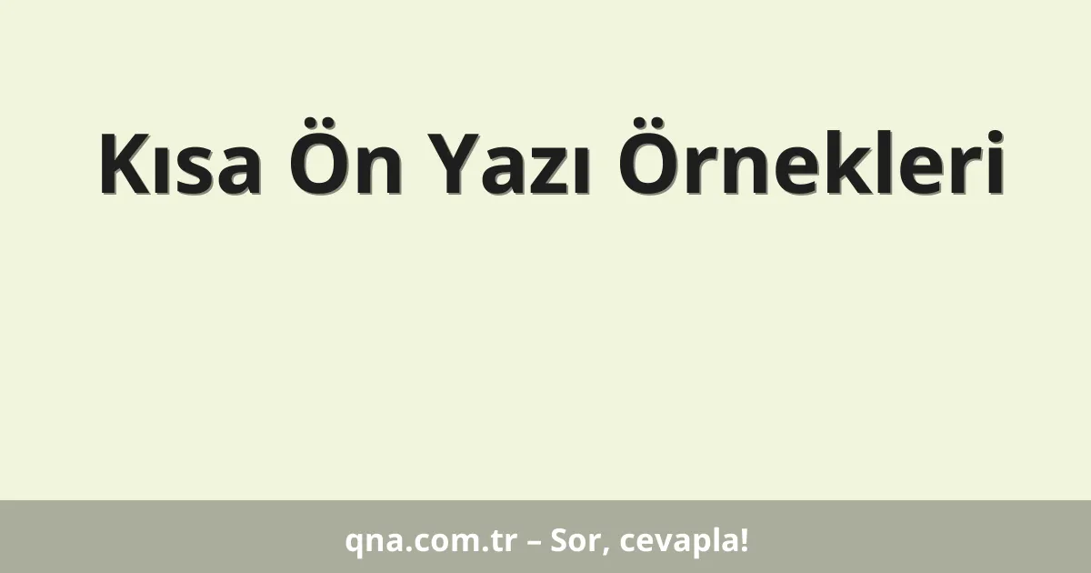 Kısa Ön Yazı Örnekleri