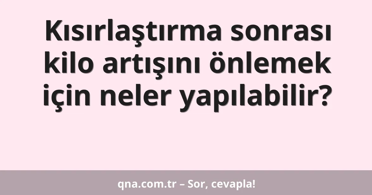 Kısırlaştırma sonrası kilo artışını önlemek için neler yapılabilir?