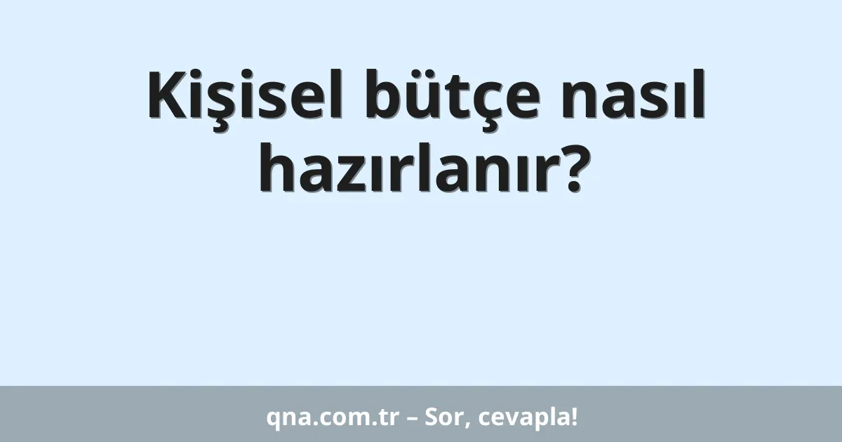 Kişisel bütçe nasıl hazırlanır?