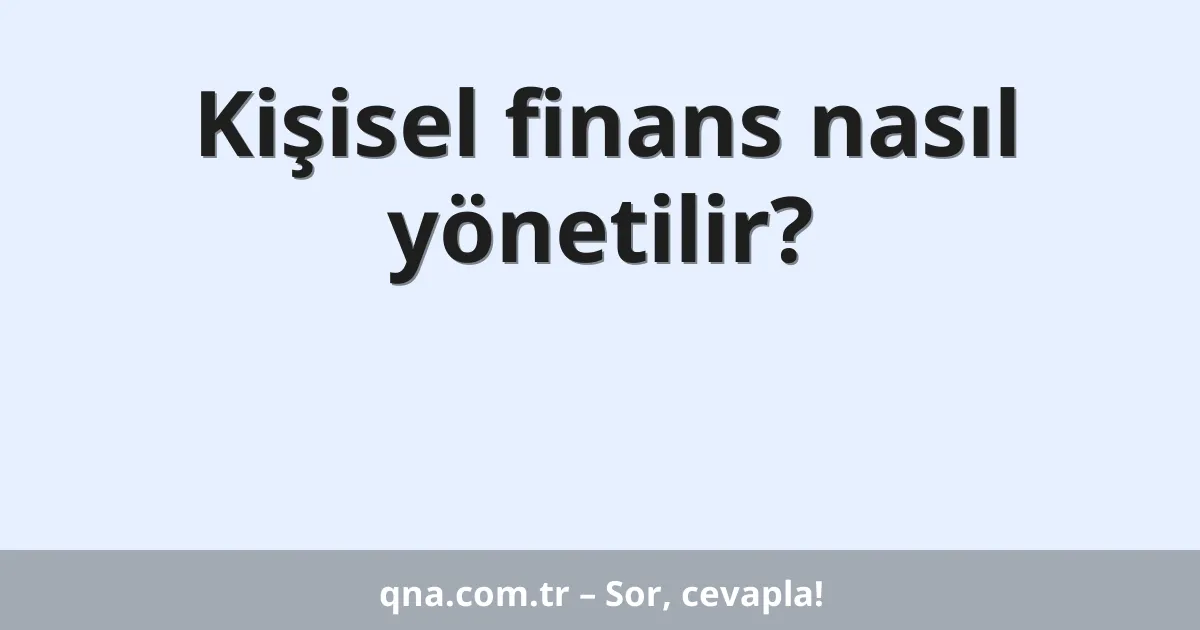 Kişisel finans nasıl yönetilir?