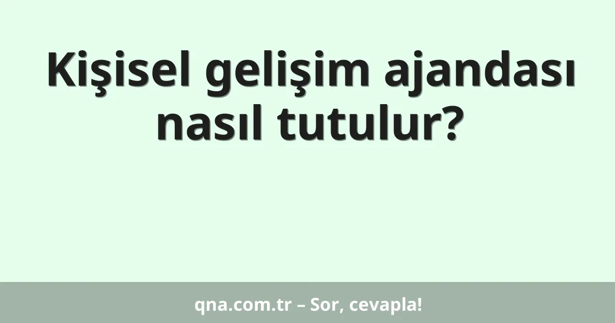 Kişisel gelişim ajandası nasıl tutulur?
