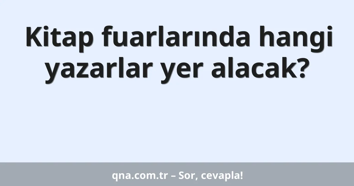 Kitap fuarlarında hangi yazarlar yer alacak?