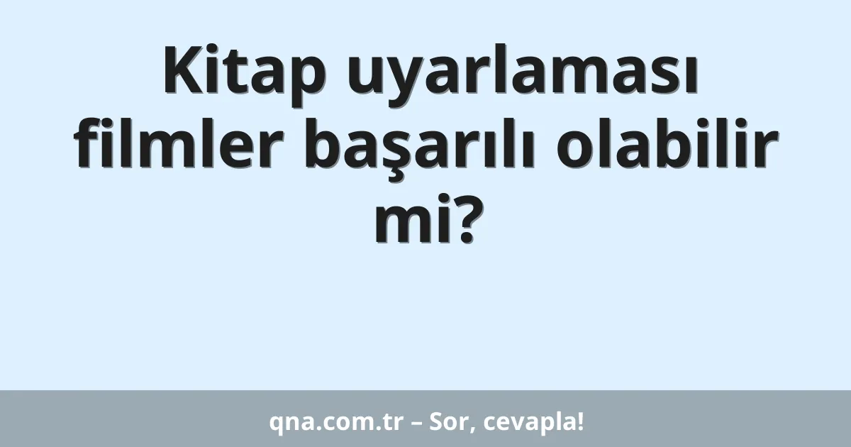 Kitap uyarlaması filmler başarılı olabilir mi?