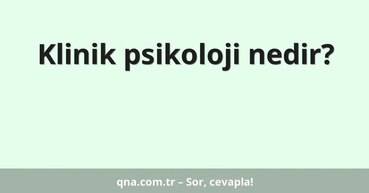 Klinik psikoloji nedir?