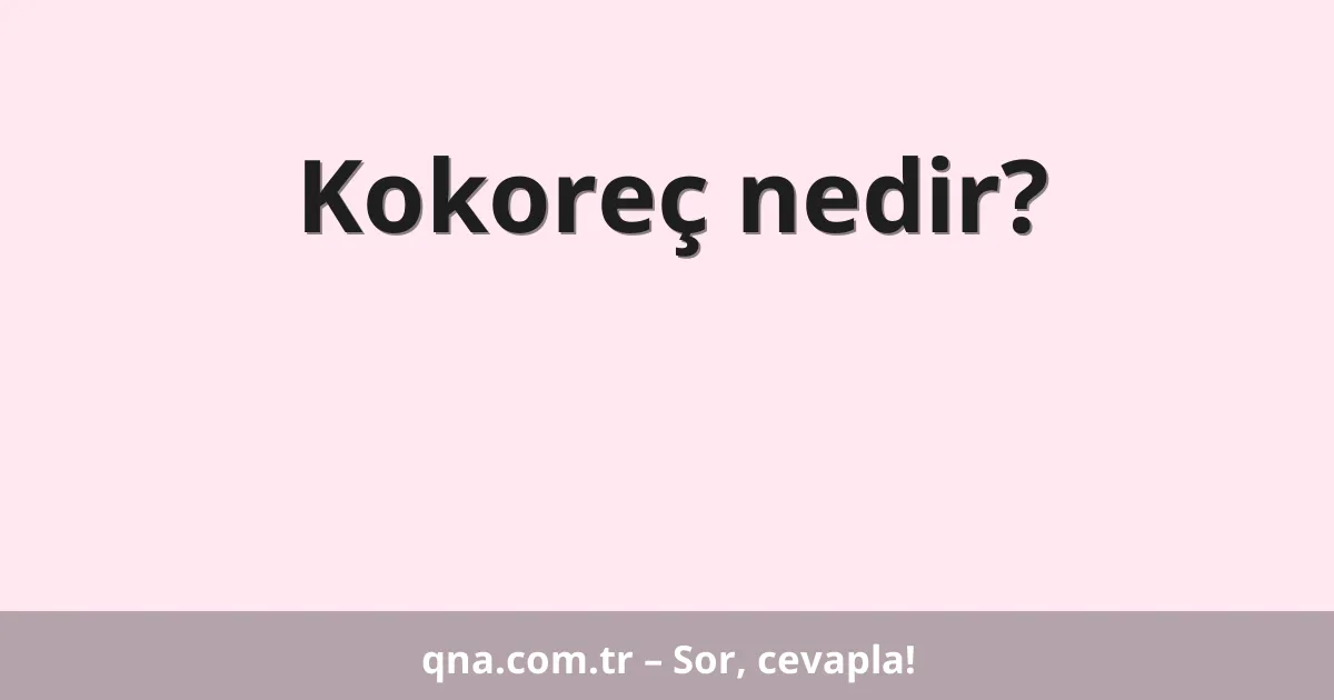 Kokoreç nedir?
