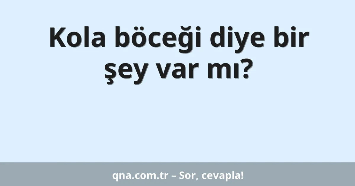 Kola böceği diye bir şey var mı?