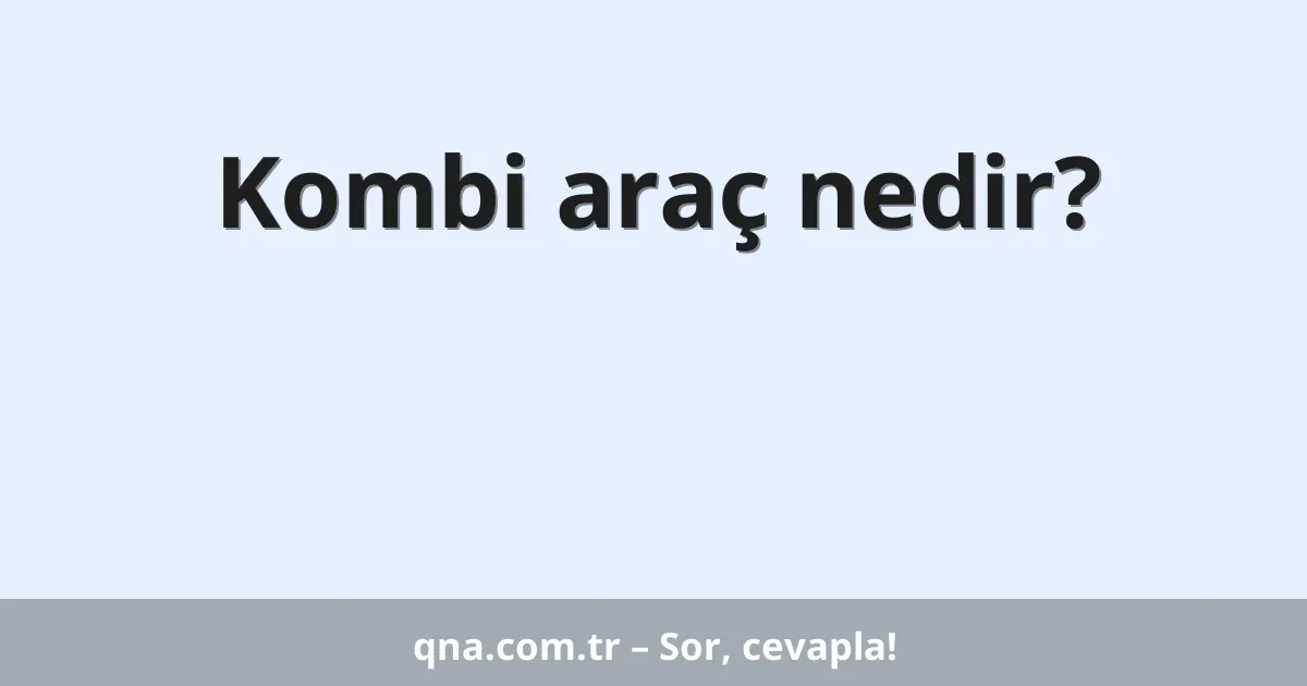 Kombi araç nedir?