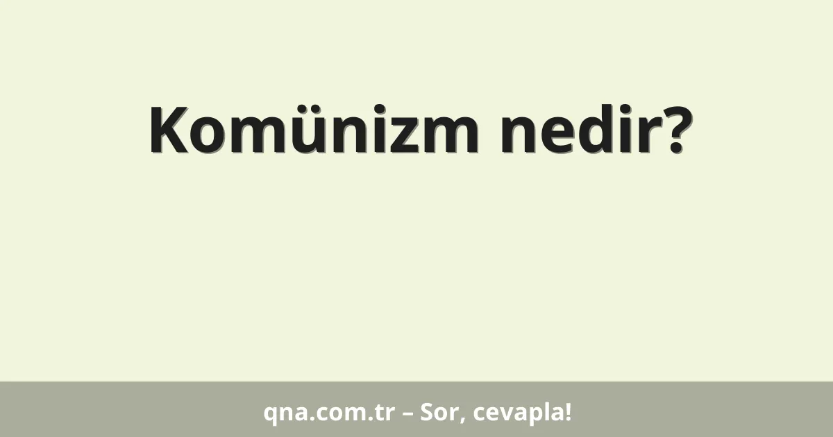 Komünizm nedir?