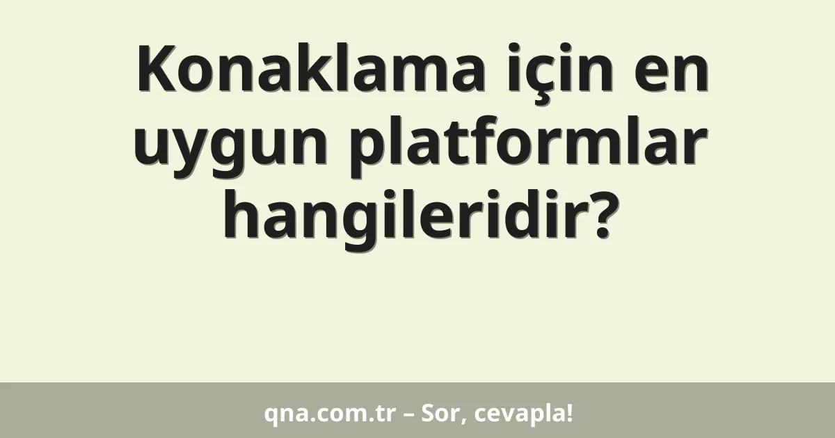 Konaklama için en uygun platformlar hangileridir?