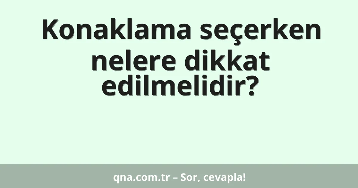 Konaklama seçerken nelere dikkat edilmelidir?