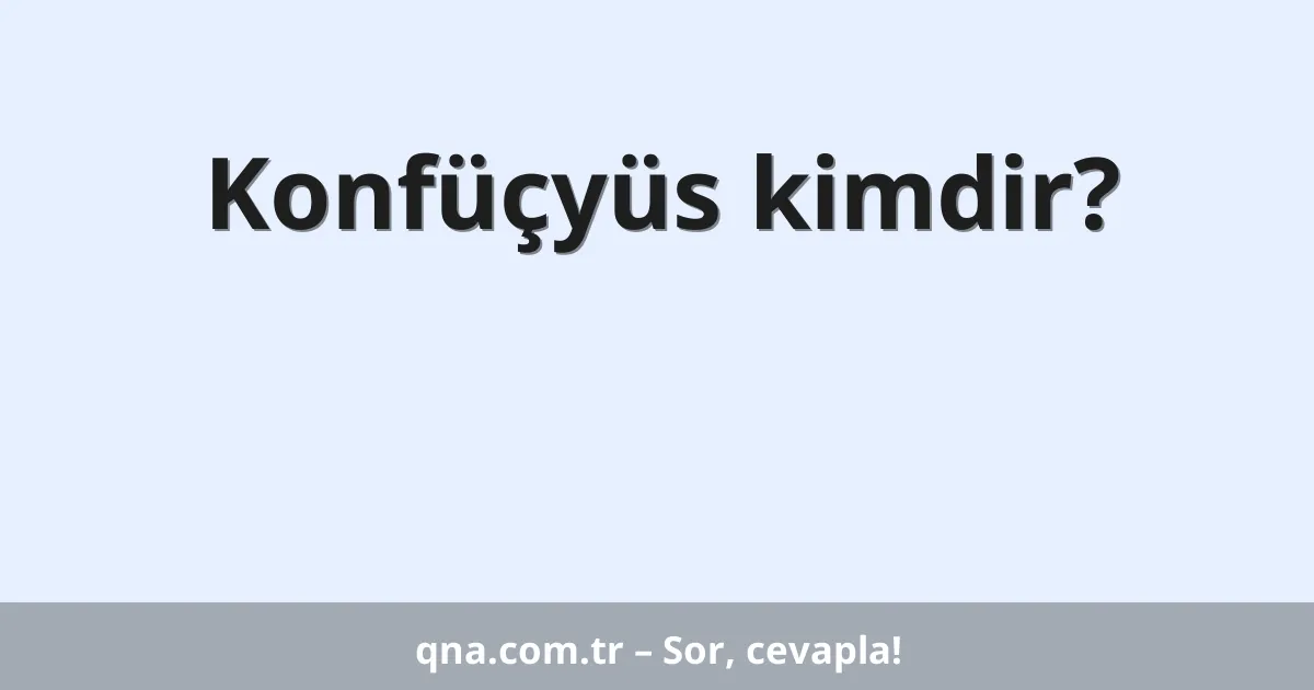 Konfüçyüs kimdir?