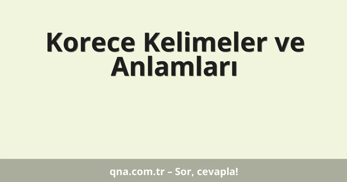 Korece Kelimeler ve Anlamları