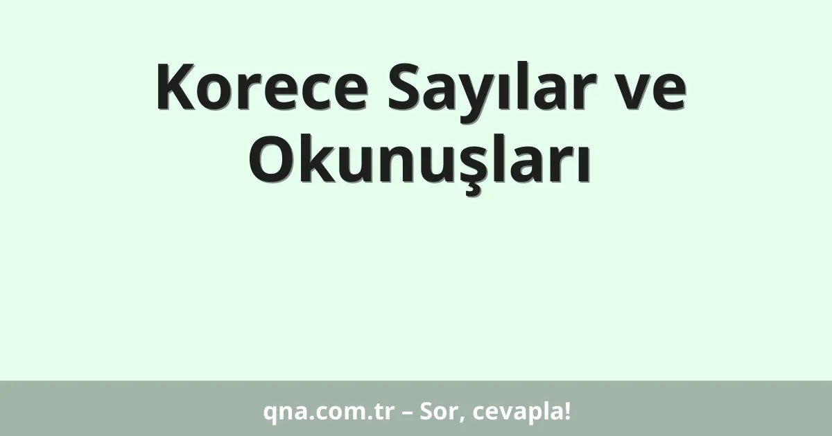 Korece Sayılar ve Okunuşları