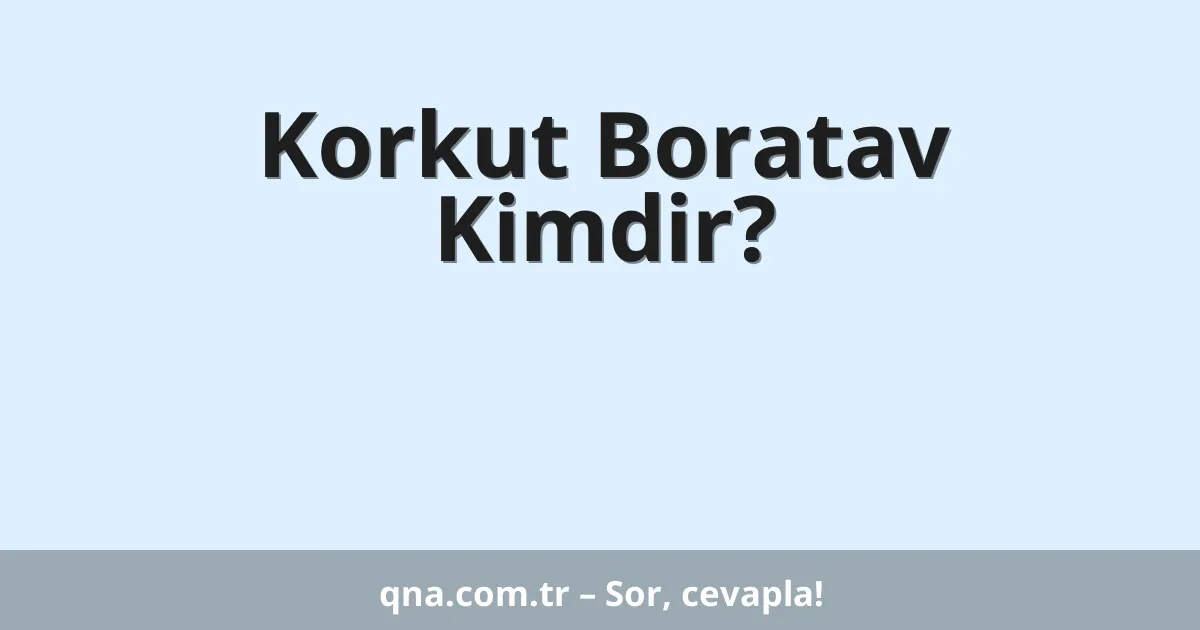 Korkut Boratav Kimdir?