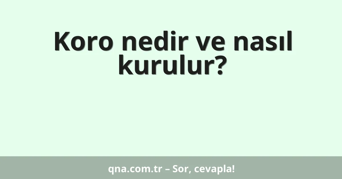 Koro nedir ve nasıl kurulur?