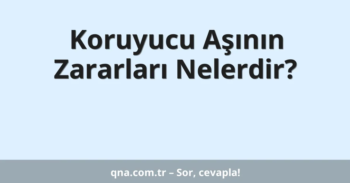 Koruyucu Aşının Zararları Nelerdir?